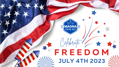 Magna 4th of July / Celebrate Freedom / July 4th 2023